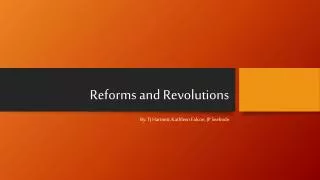 Reforms and Revolutions