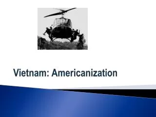 Vietnam: Americanization