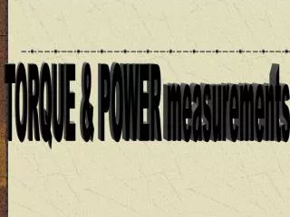 TORQUE &amp; POWER measurements