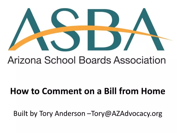 how to comment on a bill from home built by tory anderson tory@azadvocacy org