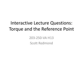 Interactive Lecture Questions: Torque and the Reference Point