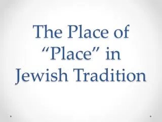 The Place of “Place” in Jewish Tradition