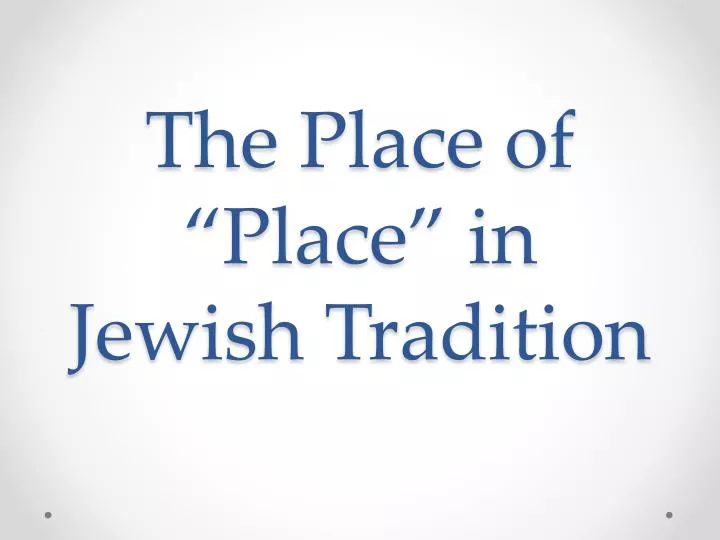 the place of place in jewish tradition
