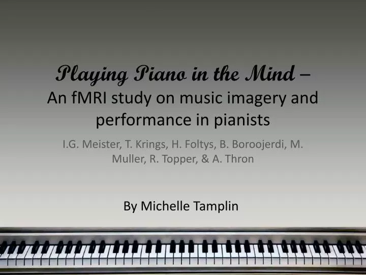 playing piano in the mind an fmri study on music imagery and performance in pianists