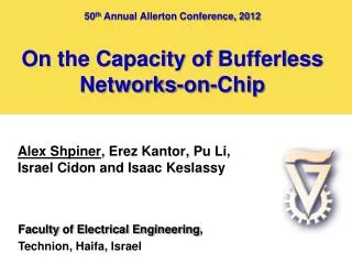 50 th Annual Allerton Conference, 2012 On the Capacity of Bufferless Networks-on-Chip