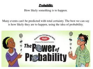 Probability How likely something is to happen.