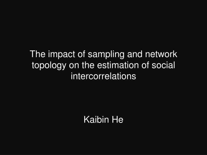 the impact of sampling and network topology on the estimation of social intercorrelations