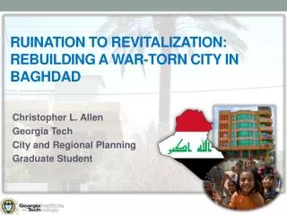 Ruination to Revitalization: Rebuilding a War-Torn City in Baghdad