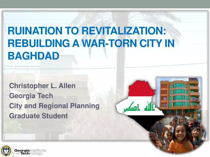 ruination to revitalization rebuilding a war torn city in baghdad