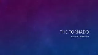 THE TORNADO