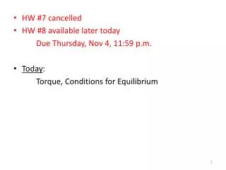 HW #7 cancelled HW #8 available later today 		Due Thursday, Nov 4, 11:59 p.m. Today :