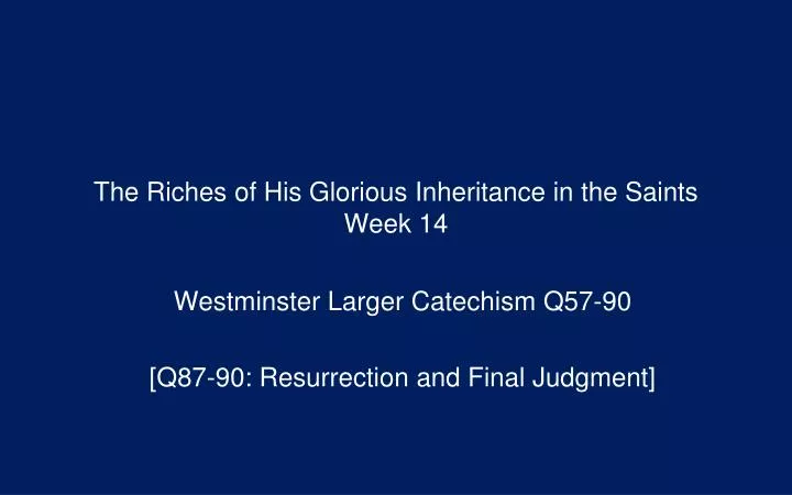 the riches of his glorious inheritance in the saints week 14