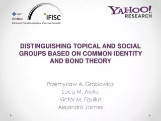 DISTINGUISHING TOPICAL AND SOCIAL GROUPS BASED ON COMMON IDENTITY AND BOND THEORY