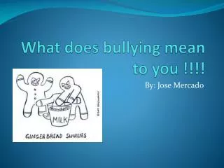 What does bullying mean to you !!!!