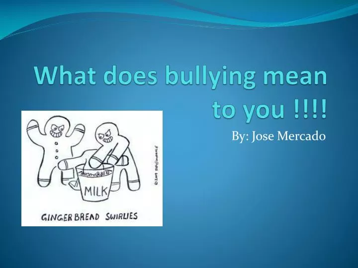 what does bullying mean to you