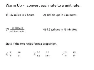 Warm Up - convert each rate to a unit rate. 42 miles in 7 hours	2) 108 sit ups in 6 minutes