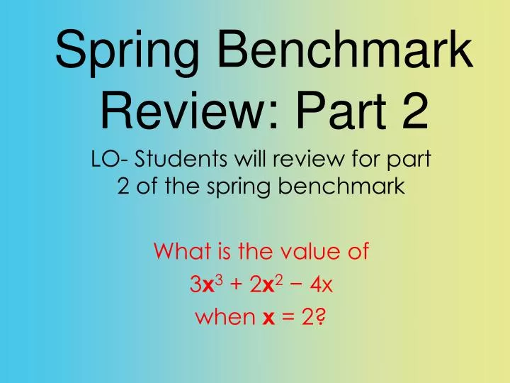 spring benchmark review part 2