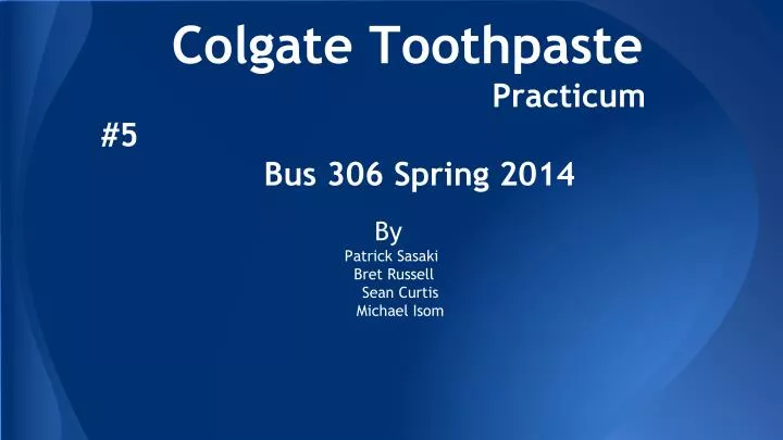 colgate toothpaste practicum 5 bus 306 spring 2014