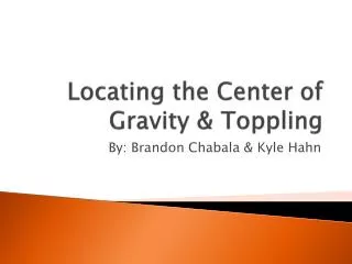 Locating the Center of Gravity &amp; Toppling