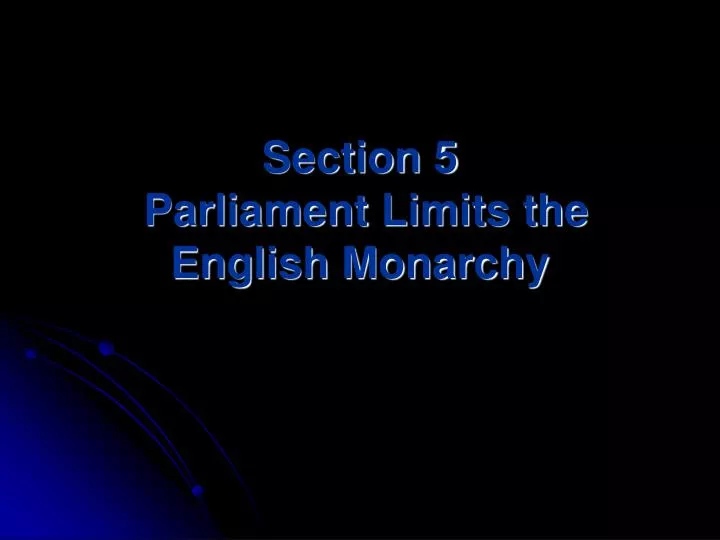 section 5 parliament limits the english monarchy