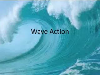 Wave Action