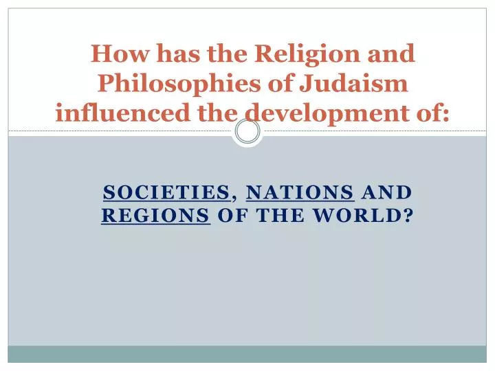 how has the religion and philosophies of judaism influenced the development of