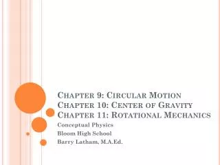 Chapter 9: Circular Motion Chapter 10: Center of Gravity Chapter 11: Rotational Mechanics