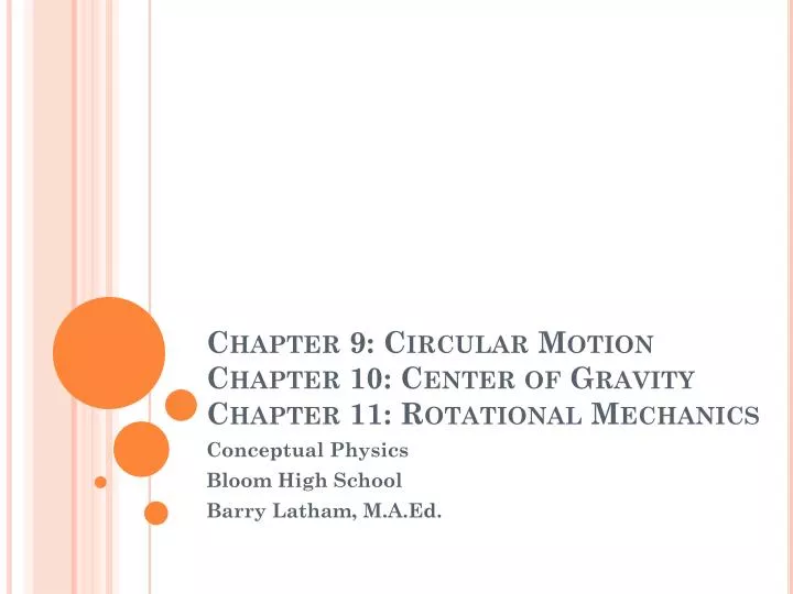 chapter 9 circular motion chapter 10 center of gravity chapter 11 rotational mechanics
