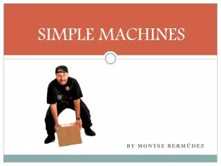 SIMPLE MACHINES