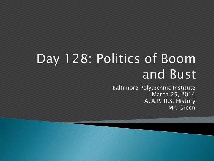 day 128 politics of boom and bust