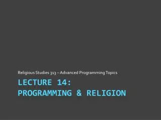 Lecture 14: Programming &amp; Religion