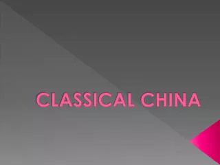 CLASSICAL CHINA