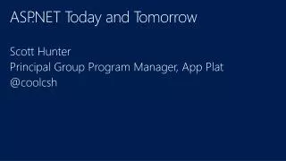 ASP.NET Today and Tomorrow