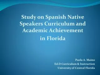 Study on Spanish Native Speakers Curriculum and Academic Achievement in Florida Paola A. Maino