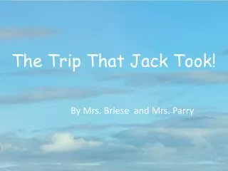 The Trip That Jack Took!