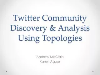 Twitter Community Discovery &amp; Analysis Using Topologies