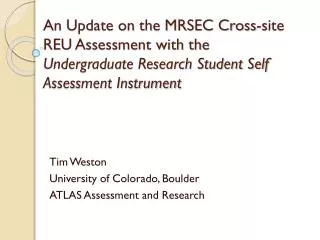 Tim Weston University of Colorado, Boulder ATLAS Assessment and Research