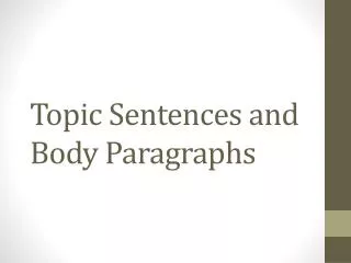 Topic Sentences and Body Paragraphs