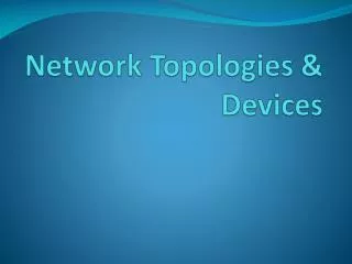 Network Topologies &amp; Devices