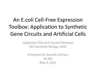 Jonghyeon Shin and Vincent Noireaux ACS Synthetic Biology, 2012 Presented by Hannah Johnsen