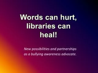 New possibilities and partnerships as a bullying awareness advocate.
