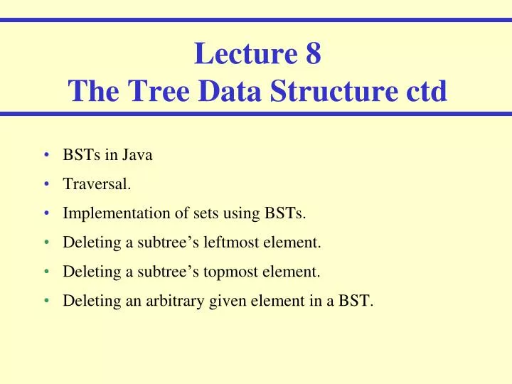 lecture 8 the tree data structure ctd