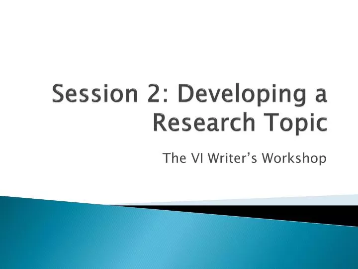 session 2 developing a research topic