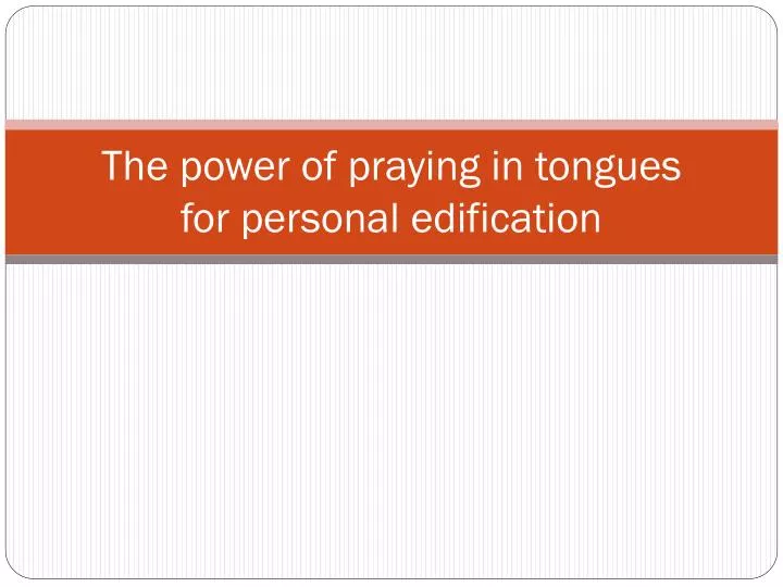 the power of praying in tongues for personal edification