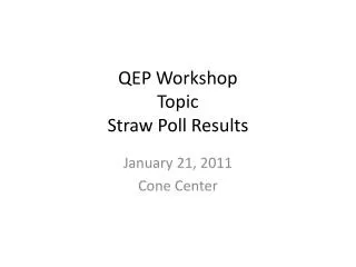 QEP Workshop Topic Straw Poll Results