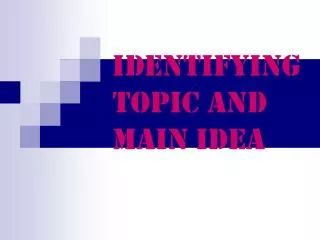 Identifying Topic and Main Idea
