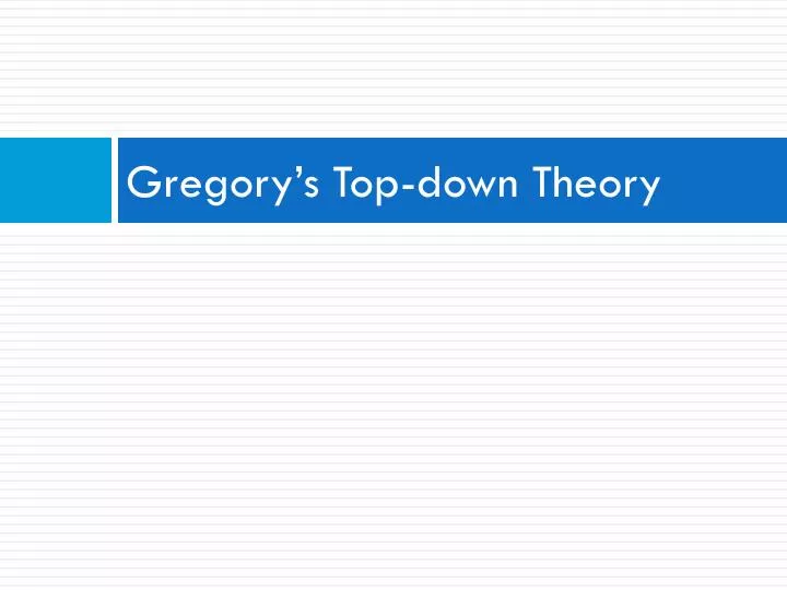 gregory s top down theory