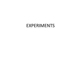 EXPERIMENTS