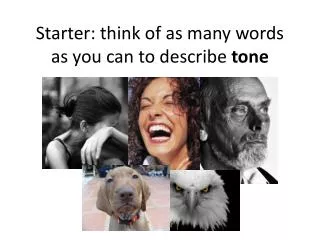 Starter: think of as many words as you can to describe tone