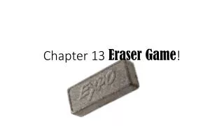 Chapter 13 Eraser Game !